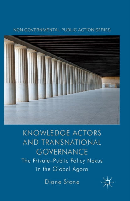 Knowledge Actors and Transnational Governance : The Private-Public Policy Nexus in the Global Agora, Paperback / softback Book
