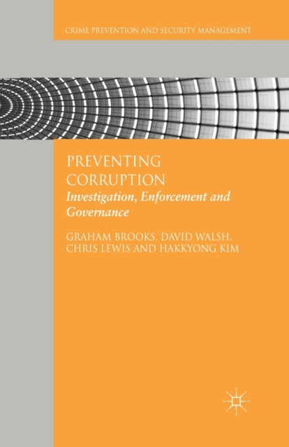 Preventing Corruption : Investigation, Enforcement and Governance, Paperback / softback Book