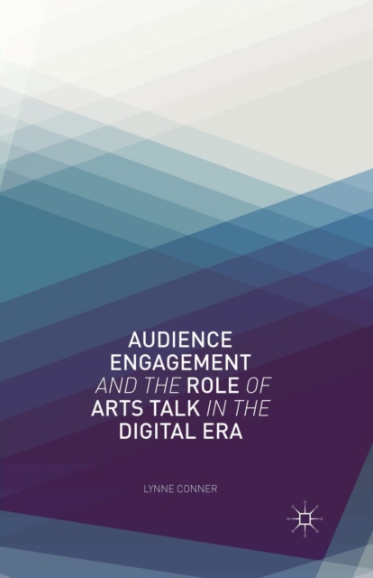 Audience Engagement and the Role of Arts Talk in the Digital Era, Paperback / softback Book