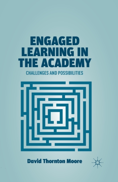 Engaged Learning in the Academy : Challenges and Possibilities, Paperback / softback Book