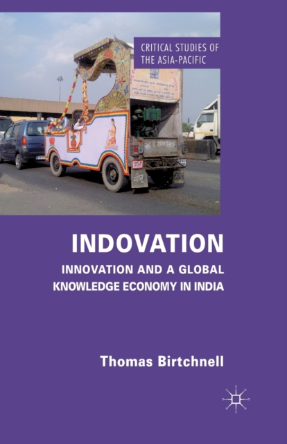 Indovation : Innovation and a Global Knowledge Economy in India, Paperback / softback Book