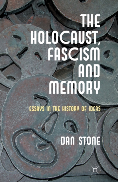 The Holocaust, Fascism and Memory : Essays in the History of Ideas, Paperback / softback Book