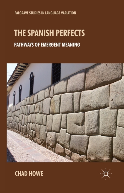 The Spanish Perfects : Pathways of Emergent Meaning, Paperback / softback Book
