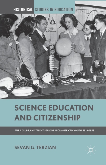 Science Education and Citizenship : Fairs, Clubs, and Talent Searches for American Youth, 1918-1958, Paperback / softback Book
