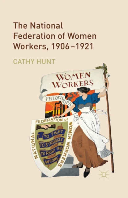The National Federation of Women Workers, 1906-1921, Paperback / softback Book
