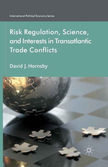 Risk Regulation, Science, and Interests in Transatlantic Trade Conflicts, Paperback / softback Book