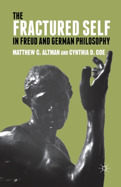 The Fractured Self in Freud and German Philosophy, Paperback / softback Book