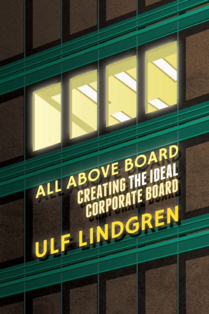 All Above Board : Creating The Ideal Corporate Board, Paperback / softback Book
