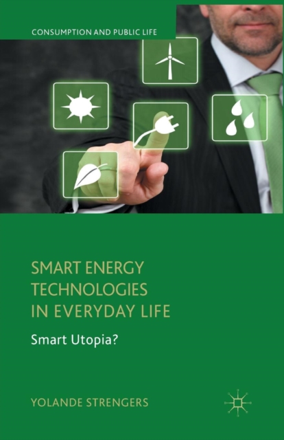 Smart Energy Technologies in Everyday Life : Smart Utopia?, Paperback / softback Book