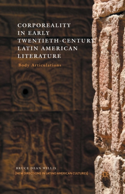 Corporeality in Early Twentieth-Century Latin American Literature : Body Articulations, Paperback / softback Book