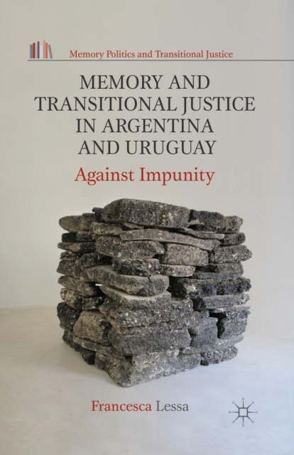 Memory and Transitional Justice in Argentina and Uruguay : Against Impunity, Paperback / softback Book