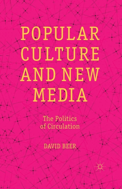 Popular Culture and New Media : The Politics of Circulation, Paperback / softback Book