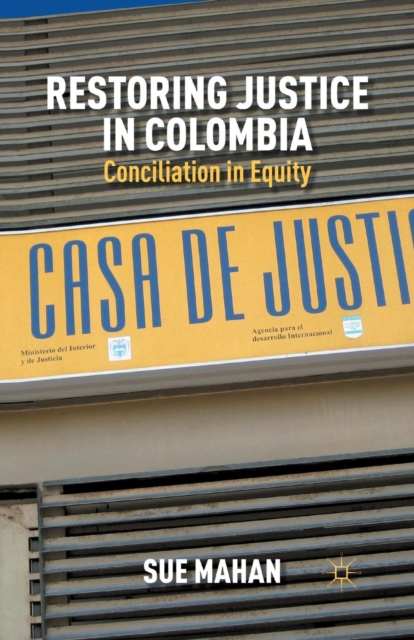 Restoring Justice in Colombia : Conciliation in Equity, Paperback / softback Book