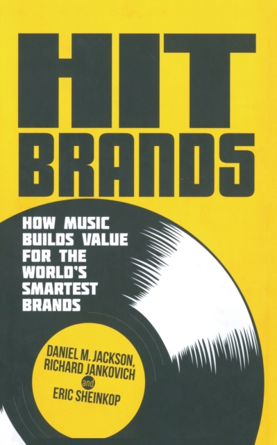 Hit Brands : How Music Builds Value for the World's Smartest Brands, Paperback / softback Book