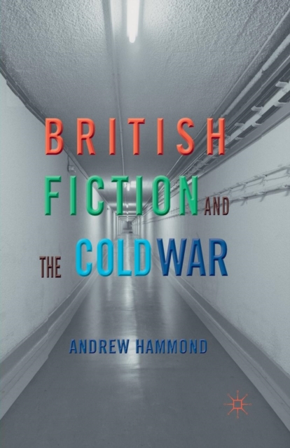 British Fiction and the Cold War, Paperback / softback Book