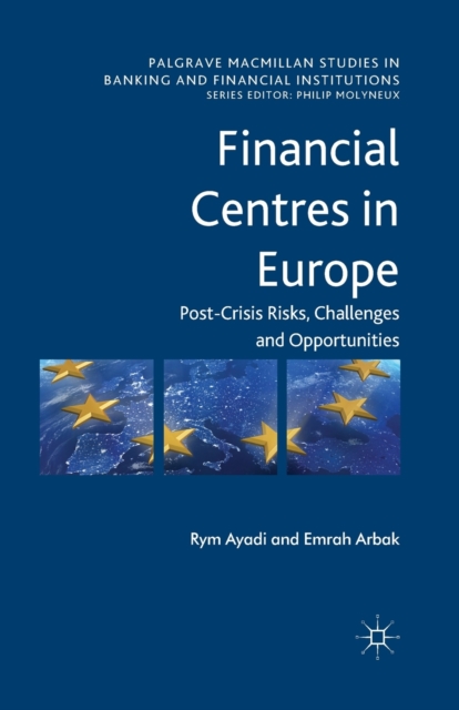 Financial Centres in Europe : Post-Crisis Risks, Challenges and Opportunities, Paperback / softback Book