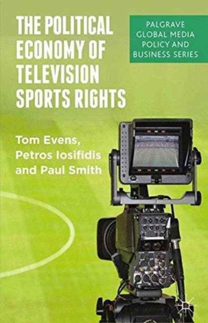 The Political Economy of Television Sports Rights, Paperback / softback Book