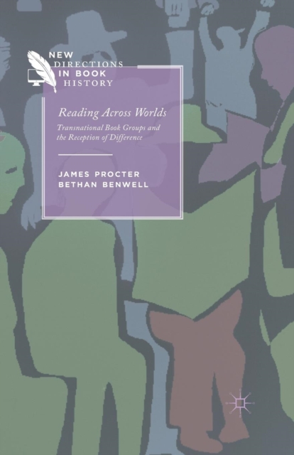Reading Across Worlds : Transnational Book Groups and the Reception of Difference, Paperback / softback Book