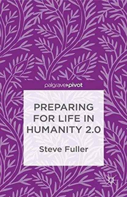 Preparing for Life in Humanity 2.0, Paperback / softback Book