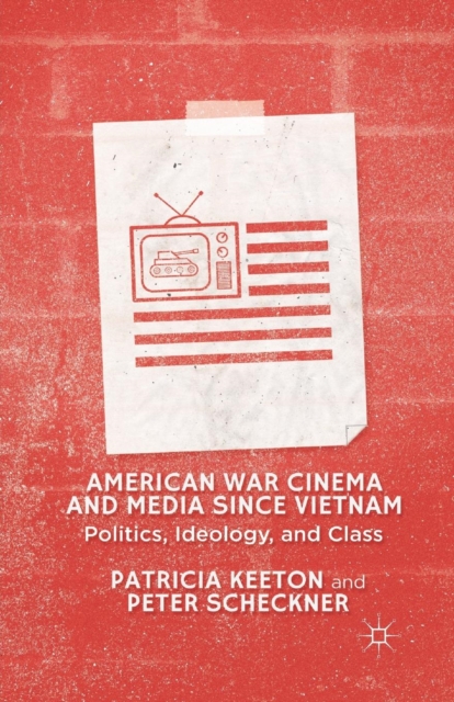 American War Cinema and Media since Vietnam : Politics, Ideology, and Class, Paperback / softback Book