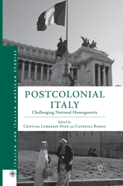 Postcolonial Italy : Challenging National Homogeneity, Paperback / softback Book