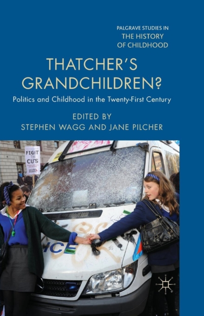 Thatcher's Grandchildren? : Politics and Childhood in the Twenty-First Century, Paperback / softback Book