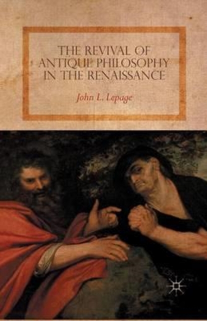 The Revival of Antique Philosophy in the Renaissance, Paperback / softback Book