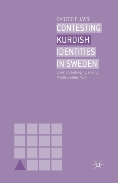 Contesting Kurdish Identities in Sweden : Quest for Belonging among Middle Eastern Youth, Paperback / softback Book