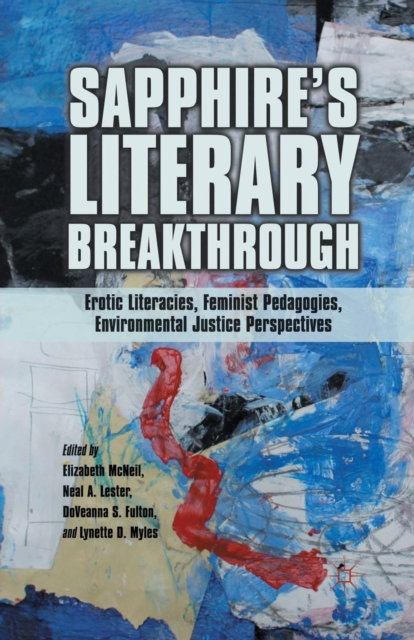 Sapphire’s Literary Breakthrough : Erotic Literacies, Feminist Pedagogies, Environmental Justice Perspectives, Paperback / softback Book
