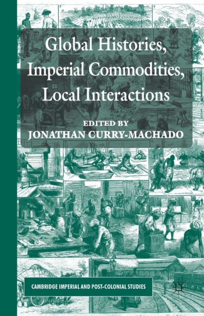 Global Histories, Imperial Commodities, Local Interactions, Paperback / softback Book