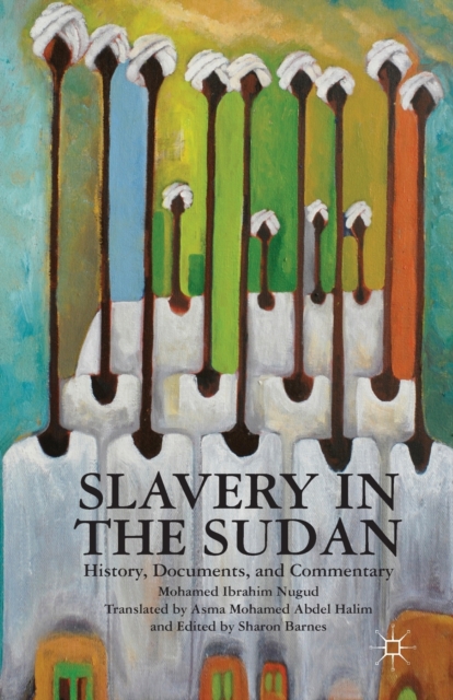 Slavery in the Sudan : History, Documents, and Commentary, Paperback / softback Book