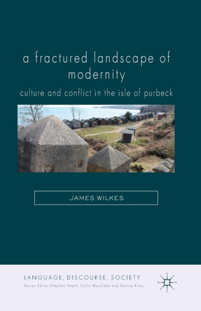 A Fractured Landscape of Modernity : Culture and Conflict in the Isle of Purbeck, Paperback / softback Book