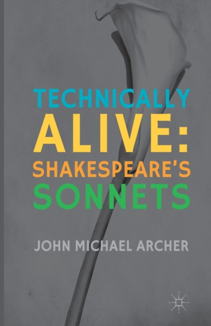Technically Alive : Shakespeare’s Sonnets, Paperback / softback Book