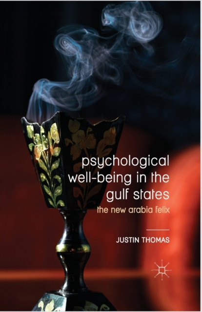 Psychological Well-Being in the Gulf States : The New Arabia Felix, Paperback / softback Book