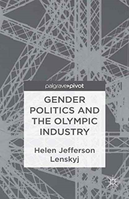 Gender Politics and the Olympic Industry, Paperback / softback Book