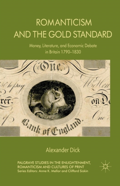 Romanticism and the Gold Standard : Money, Literature, and Economic Debate in Britain 1790-1830, Paperback / softback Book