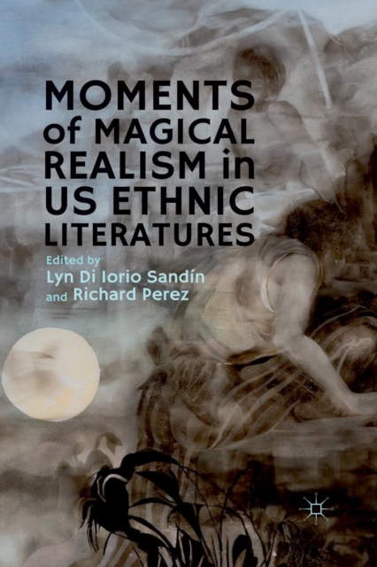 Moments of Magical Realism in US Ethnic Literatures, Paperback / softback Book