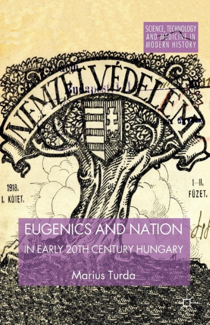 Eugenics and Nation in Early 20th Century Hungary, Paperback / softback Book