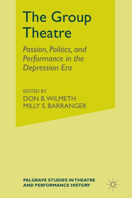 The Group Theatre : Passion, Politics, and Performance in the Depression Era, Paperback / softback Book
