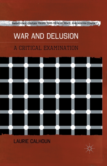 War and Delusion : A Critical Examination, Paperback / softback Book