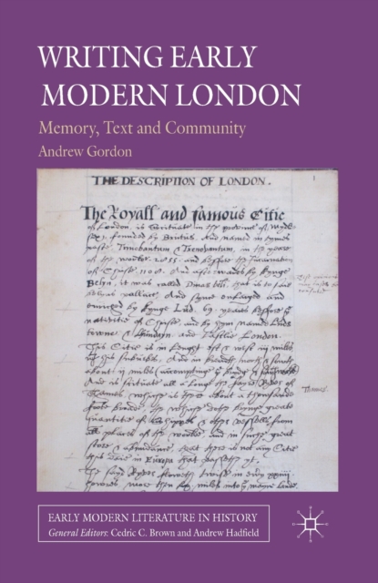 Writing Early Modern London : Memory, Text and Community, Paperback / softback Book