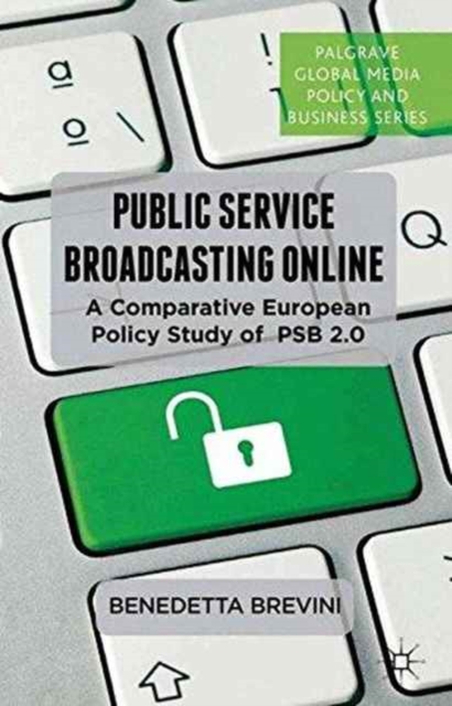 Public Service Broadcasting Online : A Comparative European Policy Study of PSB 2.0, Paperback / softback Book