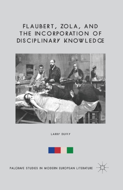 Flaubert, Zola, and the Incorporation of Disciplinary Knowledge, Paperback / softback Book