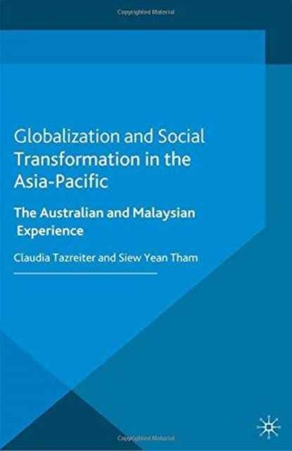 Globalization and Social Transformation in the Asia-Pacific : The Australian and Malayasian Experience, Paperback / softback Book