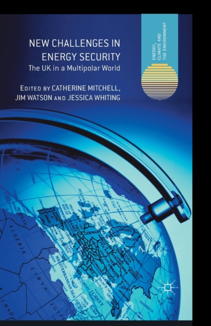New Challenges in Energy Security : The UK in a Multipolar World, Paperback / softback Book