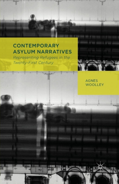 Contemporary Asylum Narratives : Representing Refugees in the Twenty-First Century, Paperback / softback Book