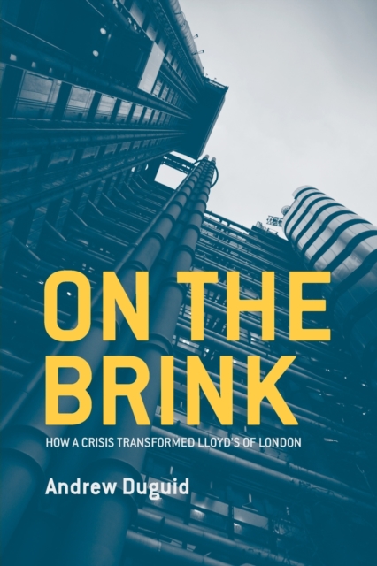 On the Brink : How a Crisis Transformed Lloyd's of London, Paperback / softback Book