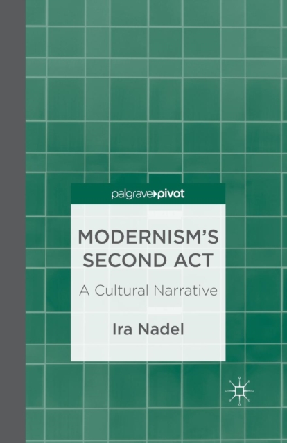 Modernism's Second Act: A Cultural Narrative, Paperback / softback Book