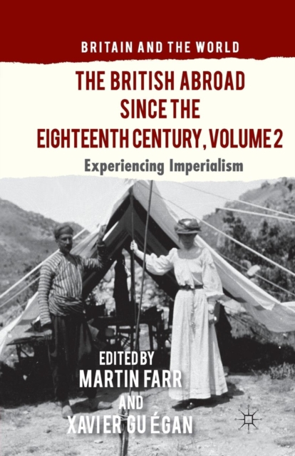 The British Abroad Since the Eighteenth Century, Volume 2 : Experiencing Imperialism, Paperback / softback Book