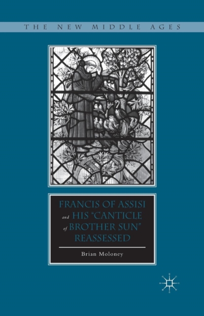 Francis of Assisi and His “Canticle of Brother Sun” Reassessed, Paperback / softback Book